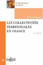 Couverture du livre « Les collectivités territoriales en France (3e édition) » de Michel Verpeaux aux éditions Dalloz