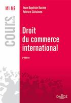 Couverture du livre « Droit du commerce international (3e édition) » de Jean-Baptiste Racine aux éditions Dalloz