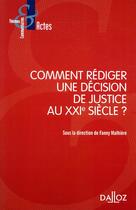 Couverture du livre « Comment rédiger une décision de justice au XXIe siècle ? » de Fanny Malhiere aux éditions Dalloz