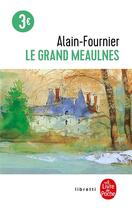 Couverture du livre « Le grand Meaulnes » de Alain-Fournier aux éditions Le Livre De Poche