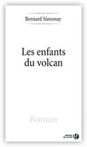 Couverture du livre « Les enfants du volcan » de Bernard Simonay aux éditions Presses De La Cite