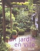 Couverture du livre « Un jardin en ville » de Pierre-Alexandre Risser aux éditions Solar