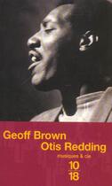 Couverture du livre « Otis Redding » de Geoff Brown aux éditions 10/18