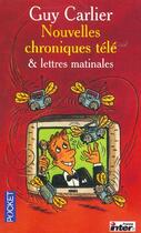 Couverture du livre « Nouvelles Chroniques Tele Et Lettres Matinales » de Guy Carlier aux éditions Pocket