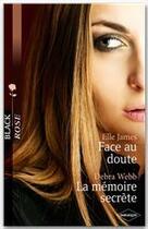 Couverture du livre « Face au doute ; la mémoire secrète » de Debra Webb et Elle James aux éditions Harlequin