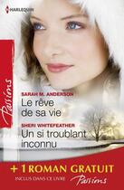 Couverture du livre « Le rêve de sa vie ; un si troublant inconnu ; deux jours pour s'aimer » de Sheri Whitefeather et Kate Little et Sarah M. Anderson aux éditions Harlequin