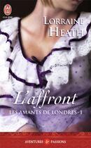 Couverture du livre « Les amants de Londres Tome 1 : l'affront » de Lorraine Heath aux éditions J'ai Lu