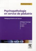 Couverture du livre « Psychopatologie en service de pédiatrie ; pédopsychiatrie de liaison » de Philippe Duverger aux éditions Elsevier-masson