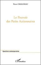 Couverture du livre « Le pouvoir des petits actionnaires » de Pierre Chaigneau aux éditions Editions L'harmattan