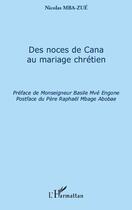 Couverture du livre « Des noces de Cana au mariage chrétien » de Nicolas Mba-Zue aux éditions L'harmattan
