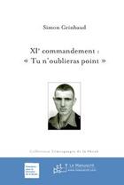 Couverture du livre « XIe commandement ; « tu n'oublieras point » » de Simon Grinbaud aux éditions Le Manuscrit