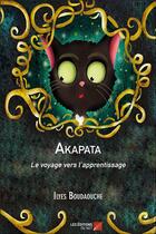 Couverture du livre « Akapata ; le voyage vers l'apprentissage » de Ilyes Boudaouche aux éditions Editions Du Net