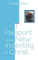 Couverture du livre « Passport for a new identity in Christ » de Mikael Reale aux éditions Books On Demand