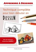 Couverture du livre « Apprendre a dessiner - technique complete pour bien debuter en dessin - illustrations, couleur » de Nadej Gunalp aux éditions Books On Demand