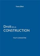 Couverture du livre « Droit de la construction : Tout connaître » de Fares Zlitni aux éditions Books On Demand