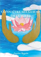 Couverture du livre « Connaître ses Guides de Lumière » de Beguin Justine aux éditions Books On Demand