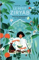 Couverture du livre « Le petit Ziryâb ; recettes gourmandes du monde arabe » de Farouk Mardam-Bey et Julie Guillem aux éditions Actes Sud Junior
