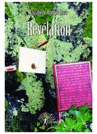 Couverture du livre « Révélation » de Elizabelle Andree Rose aux éditions Editions Edilivre