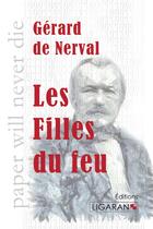 Couverture du livre « Les filles du feu » de Gérard De Nerval aux éditions Ligaran