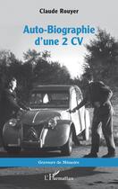 Couverture du livre « Auto-Biographie d'une 2 CV » de Claude Rouyer aux éditions L'harmattan