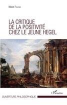 Couverture du livre « La critique de la positivité chez le jeune Hegel » de Nikos Foufas aux éditions L'harmattan