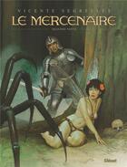 Couverture du livre « Le mercenaire : Intégrale vol.2 : Tomes 6 à 10 » de Vicente Segrelles aux éditions Glenat