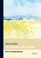 Couverture du livre « Le chemin de l'oued » de Denis Nunez aux éditions Persee