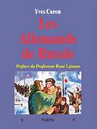 Couverture du livre « Les allemands de Russie » de Yves Caron aux éditions Dualpha