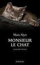 Couverture du livre « Monsieur le chat ; promenades littéraires » de Marc Alyn aux éditions Ecriture