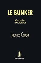 Couverture du livre « Le bunker (t.4) » de Jacques Cauda aux éditions Jacques Flament