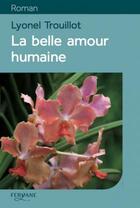 Couverture du livre « La belle amour humaine » de Lyonel Trouillot aux éditions Feryane