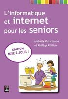 Couverture du livre « L'informatique et internet pour les seniors » de Isabelle Ostermann aux éditions Tournez La Page