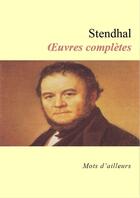 Couverture du livre « Oeuvres complètes » de Stendhal aux éditions Editions De L'ebook Malin