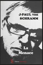 Couverture du livre « La menace » de Jean-Paul Von Schramm aux éditions Editions Encre Rouge