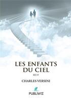 Couverture du livre « Les enfants du ciel » de Charles Versini aux éditions Publiwiz