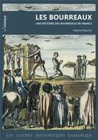 Couverture du livre « Les bourreaux : une histoire des bourreaux en France » de Fabrice Mauclair aux éditions Lamarque