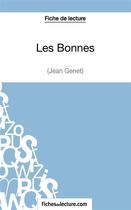 Couverture du livre « Les bonnes de Jean Genet ; analyse complète de l'oeuvre » de Sophie Lecomte aux éditions Fichesdelecture.com