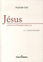 Couverture du livre « Jesus : lecture de l'evangile selon luc, volume 1 - jusqu'a jerusalem » de Raphael Drai aux éditions Hermann