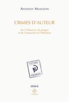 Couverture du livre « Crimes d'auteur : De l'influence, du plagiat et de l'assassinat en littérature » de Anthony Mangeon aux éditions Hermann