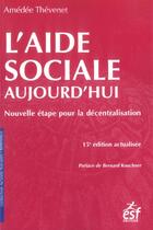 Couverture du livre « L'aide sociale aujourd'hui ned (15e édition) » de Thevenet A aux éditions Esf Social