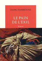 Couverture du livre « Le pain de l'exil » de Zadig Hamroune aux éditions Table Ronde