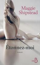 Couverture du livre « Étonnez-moi » de Maggie Shipstead aux éditions Belfond