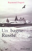 Couverture du livre « Un Bagne En Russie Rouge » de Raymond Duguet aux éditions Balland
