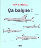 Couverture du livre « Ca baigne ! » de Mix & Remix aux éditions Glenat