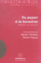 Couverture du livre « Du papier à la biométrie ; identifier les individus » de Xavier Crettiez et Pierre Piazza aux éditions Presses De Sciences Po