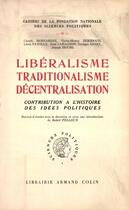 Couverture du livre « Libéralisme, traditionalisme, décentralisation ; contribution à l'idée des histoires politiques » de  aux éditions Presses De Sciences Po