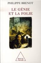 Couverture du livre « Le génie et la folie » de Philippe Brenot aux éditions Odile Jacob