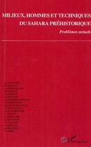 Couverture du livre « Milieux, hommes et techniques du sahara prehistorique - problemes actuels » de  aux éditions L'harmattan