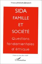 Couverture du livre « Sida, famille et société ; questions fondamentales d'éthique » de Viviane Janouin-Benanti aux éditions L'harmattan