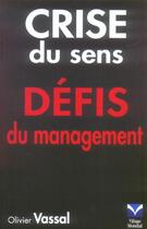 Couverture du livre « Crise du sens defis du management » de Olivier Vassal aux éditions Pearson